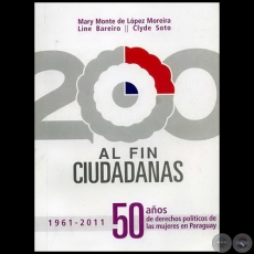 AL FIN CIUDADANAS - Autores:  MARY MONTE DE LÓPEZ MOREIRA; LINE BAREIRO; CLYDE SOTO - Año 2011